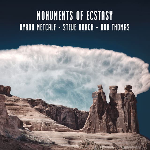 Monuments of Ecstasy - Byron Metcalf