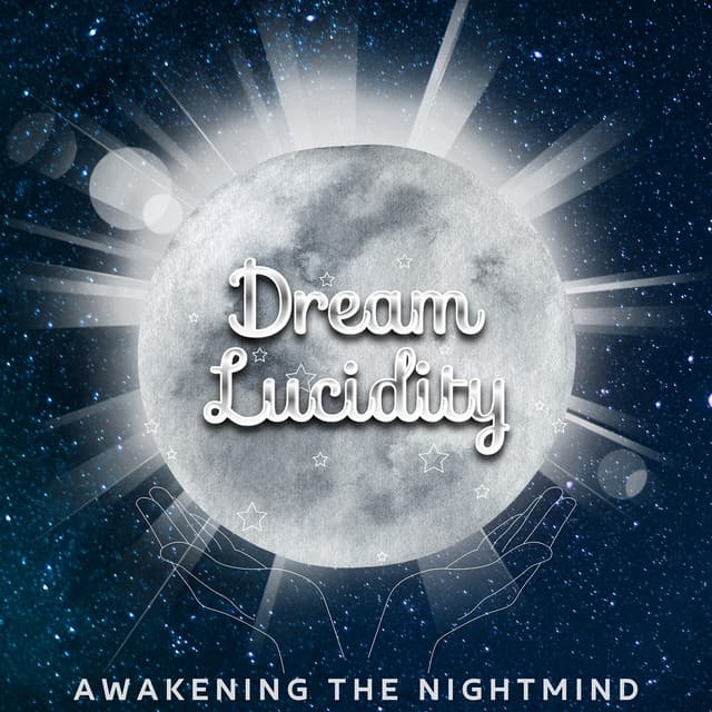 Awakening the Nightmind: A Journey into Conscious Sleep - Dream Lucidity