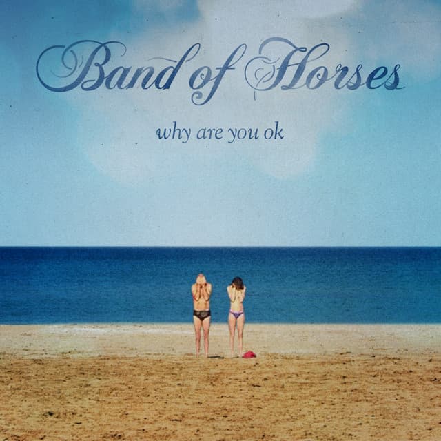 Why Are You OK - Band of Horses