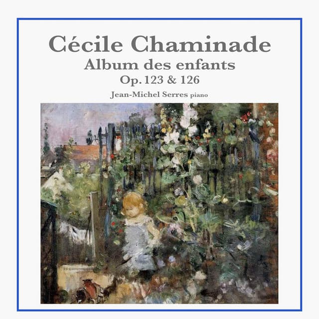 Cécile Chaminade: Album des enfants, Op. 123 & 126 - Cécile Chaminade