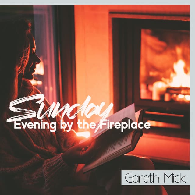 Sunday Evening by the Fireplace - Gareth Mick