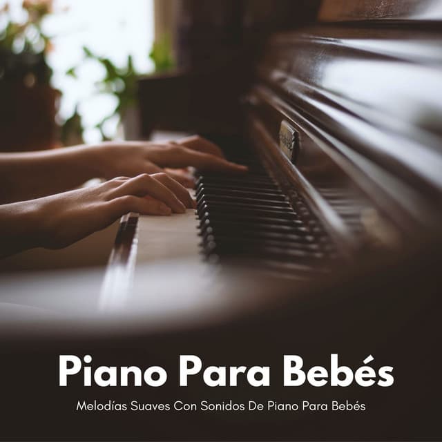 Melodías Suaves Con Sonidos De Piano Para Bebés - Música suave de piano
