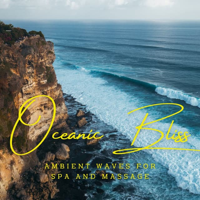 Oceanic Bliss: Ambient Waves for Spa and Massage - Seas of Dreams