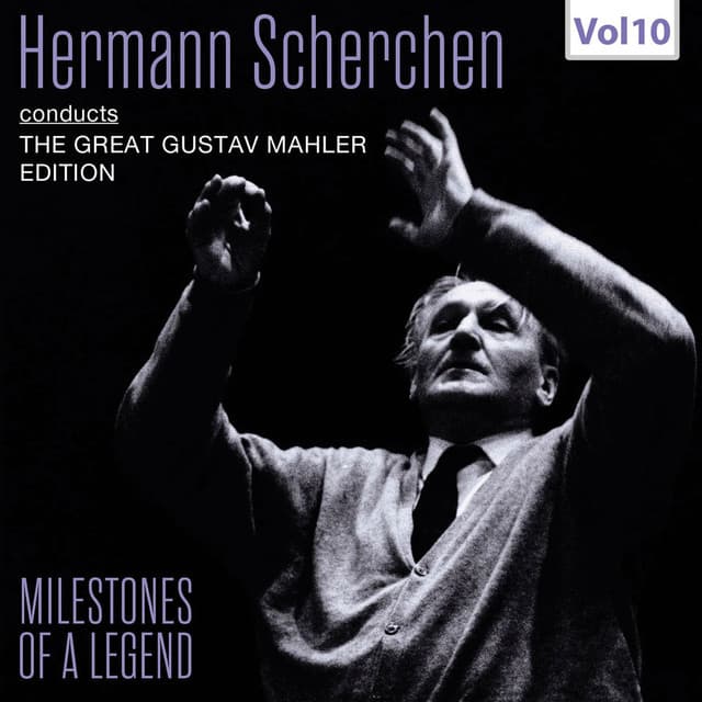 Milestones of a Legend: Hermann Scherchen, Vol. 10 - Gustav Mahler
