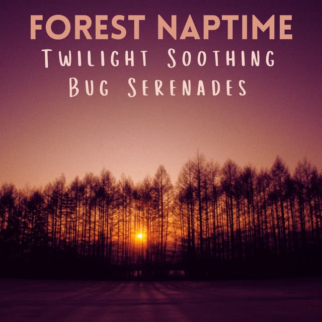 Forest Naptime: Twilight Soothing Bug Serenades - Nature Noises