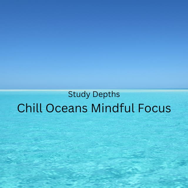 Study Depths: Chill Oceans Mindful Focus - Ocean Wave
