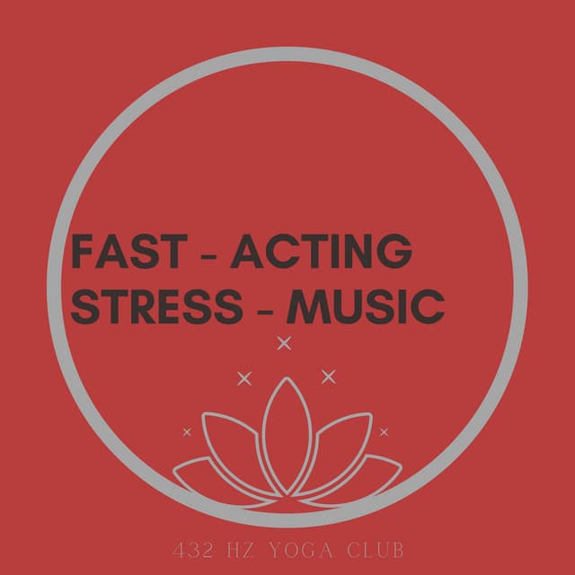 Fast - Acting Stress - Music, 432 Hz - 432 Hz Yoga Club