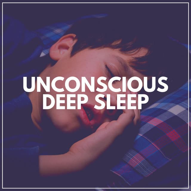 Unconscious Deep Sleep - Flows of Sleep