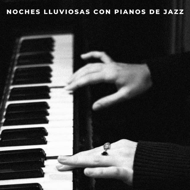 Noches Lluviosas Con Pianos De Jazz - Jazz Clásico