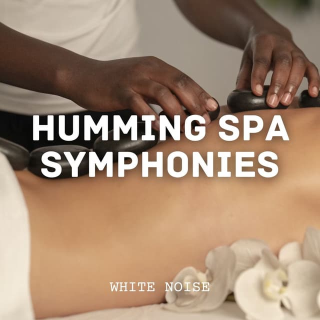 White Noise: Humming Spa Symphonies - White Noise Spa