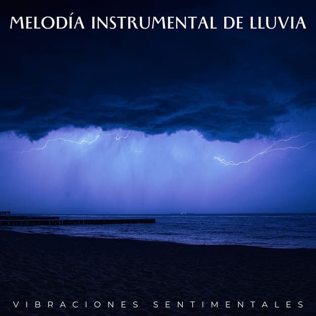 Melodía Instrumental De Lluvia: Vibraciones Sentimentales - Pasión por el piano