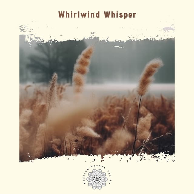 Whirlwind Whisper: The Soft Sounds of Change - Healing Sounds 432 Hz