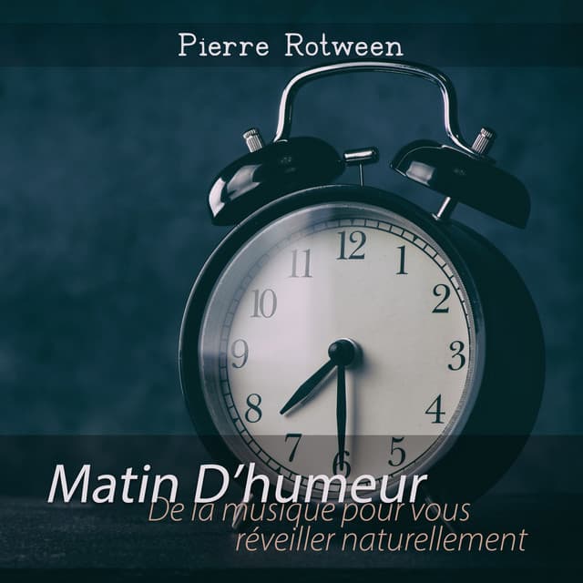 Matin D’humeur: De la musique pour vous réveiller naturellement, Gloire du matin - Pierre Rotween