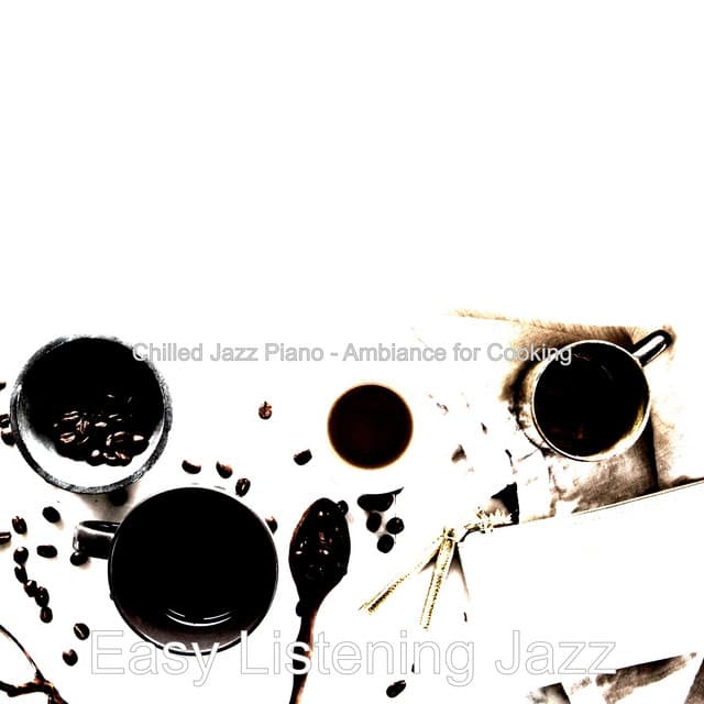Chilled Jazz Piano - Ambiance for Cooking - Easy Listening Jazz