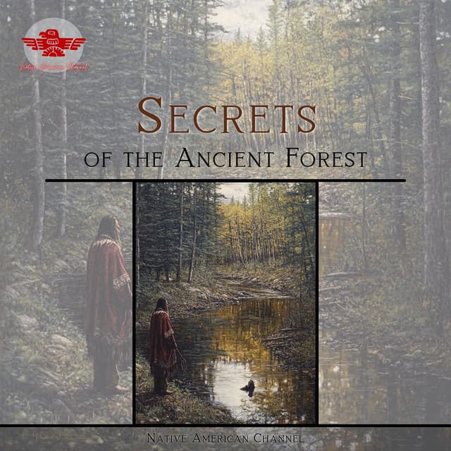 Secrets of the Ancient Forest - Native American Channel