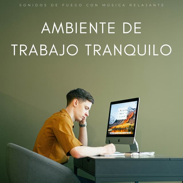 Ambiente De Trabajo Tranquilo: Sonidos De Fuego Con Música Relajante - Música de Trabajo Clasico