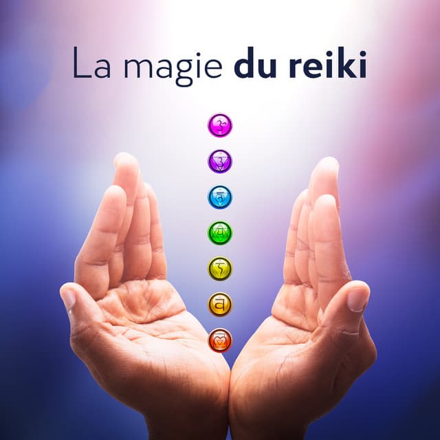 La magie du reiki - Se guérir: Nettoyage, Guérison et équilibrage des chakras - Reiki Unité de Guérison