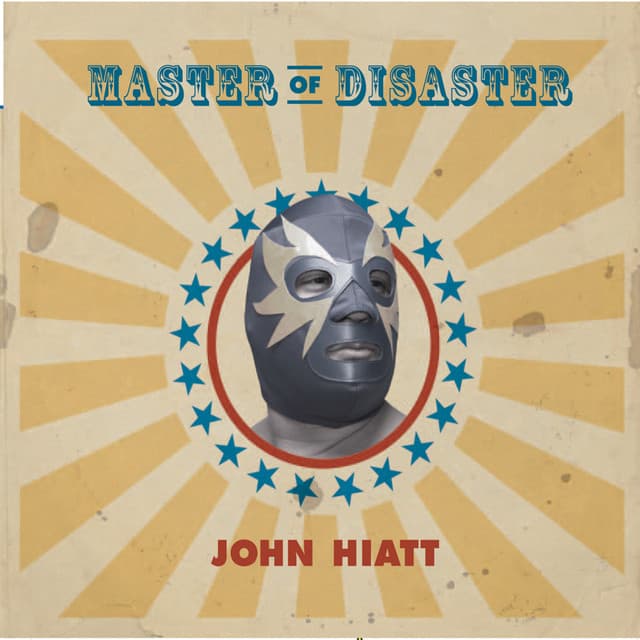 Master of Disaster - John Hiatt