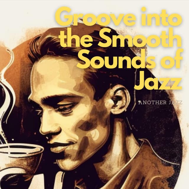 Groove into the Smooth Sounds of Jazz - Another Jazz