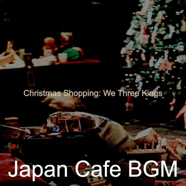 Christmas Shopping: We Three Kings - Japan Cafe BGM