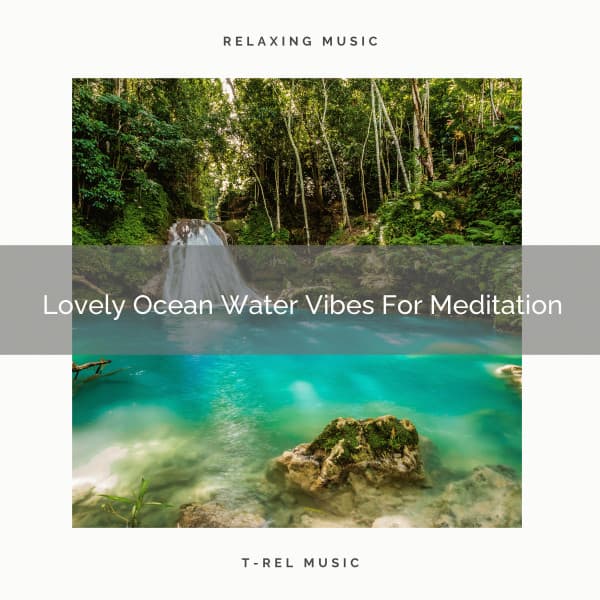 Lovely Ocean Water Vibes For Meditation - Perfect Meditation
