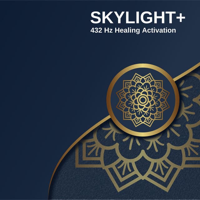 432 Hz Healing Activation - Skylight+