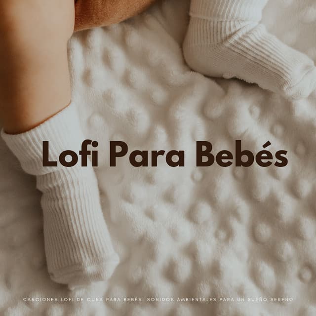 Canciones Lofi De Cuna Para Bebés: Sonidos Ambientales Para Un Sueño Sereno - Nación Lofi Hip Hop