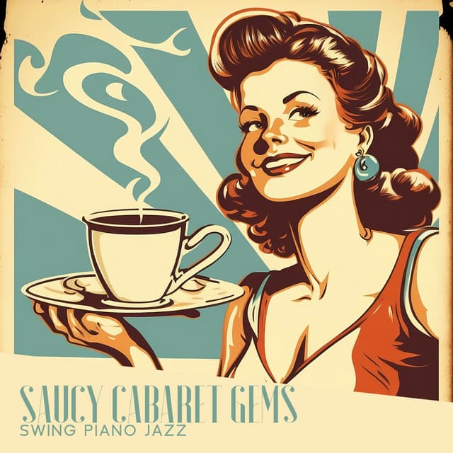 Saucy Cabaret Gems: Swing Piano Jazz Music, Carefree & Happy Songs, 20th Vintage Vibes, Best Restaurant & Bar Music - Dale Burbeck