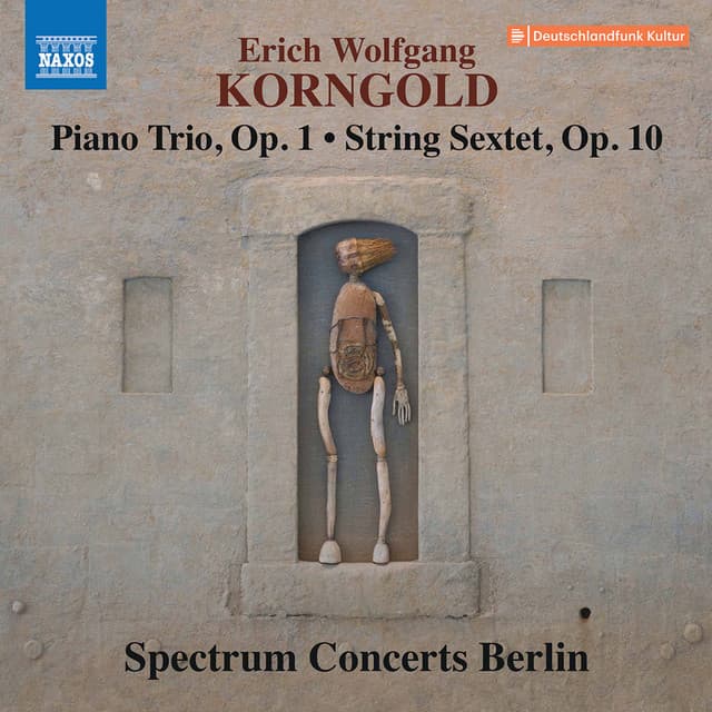 Korngold: Piano Trio, Op. 1 & String Sextet, Op. 10 - Erich Wolfgang Korngold