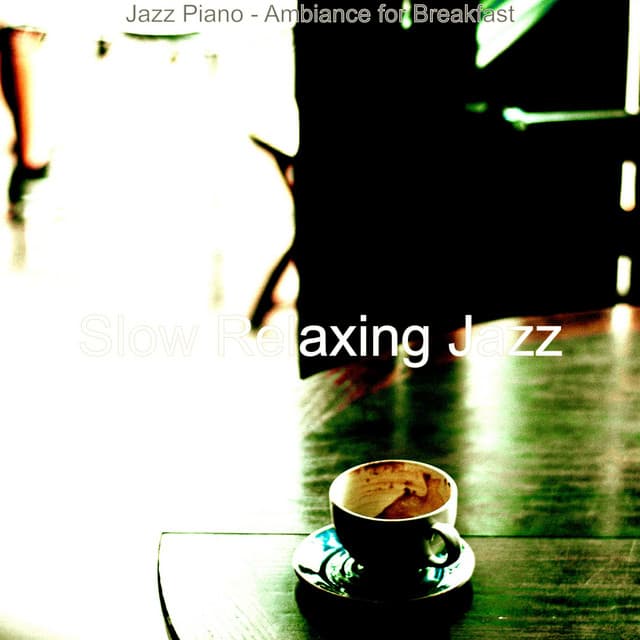 Jazz Piano - Ambiance for Breakfast - Slow Relaxing Jazz