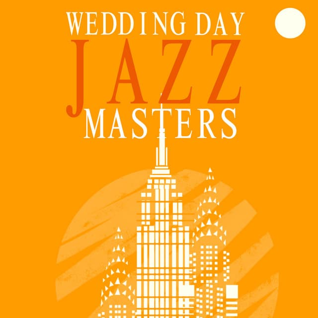 Wedding Day Jazz Masters - Easy Listening Jazz Masters