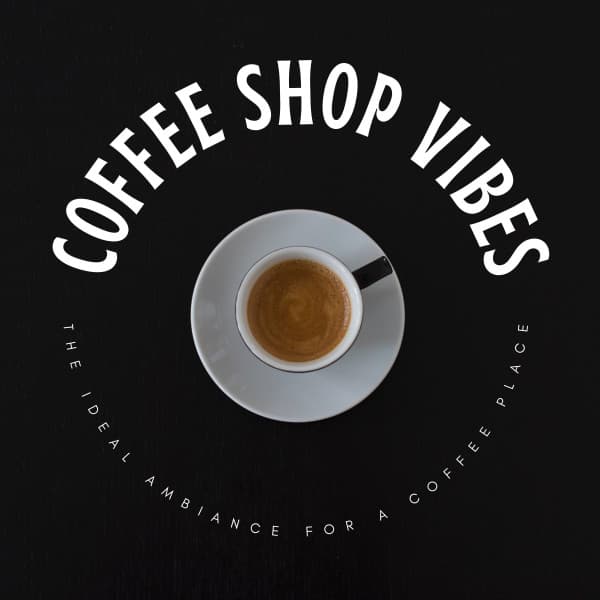 Coffee Shop Vibes: The Ideal Ambiance For A Coffee Place - Coffee Shop Vibes