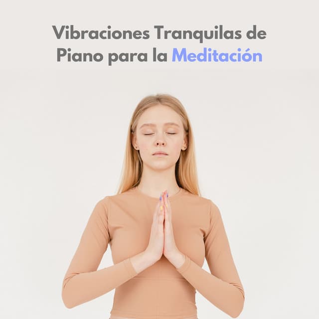 Vibraciones Tranquilas De Piano Para La Meditación - Academia de Música Relajante de Piano Jazz