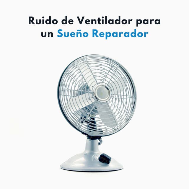 Ruido De Ventilador Para Un Sueño Reparador - Ruido blanco en bucle
