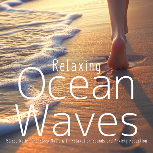 Relaxing Ocean Waves: Stress Relief and Sleep Music with Relaxation Sounds and Anxiety Reduction - Ocean Waves for Deep Sleep