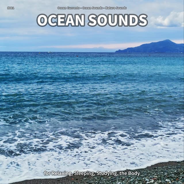 #001 Ocean Sounds for Relaxing, Sleeping, Studying, the Body - Ocean Currents