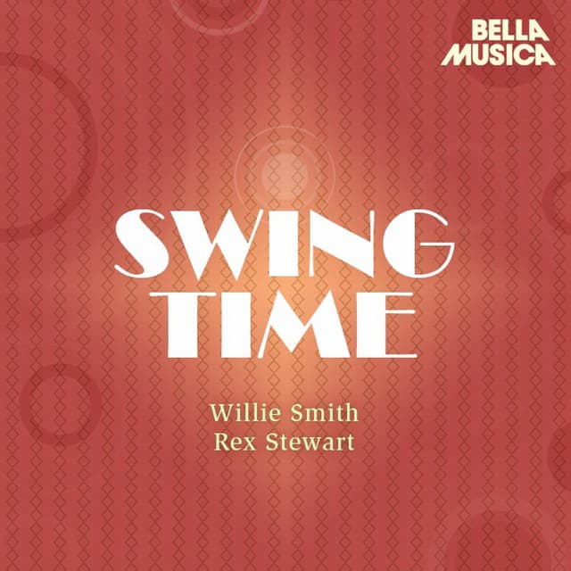 Swing Time: Rex Stewart - Willie Smith - Rex Stewart