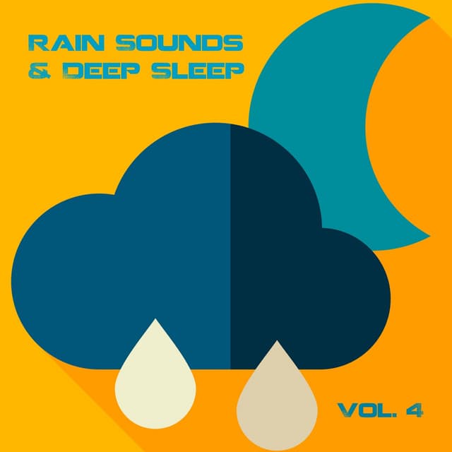 Rain Sounds and Deep Sleep, Vol. 4 - The Premier Deep Sleep Rain Experts