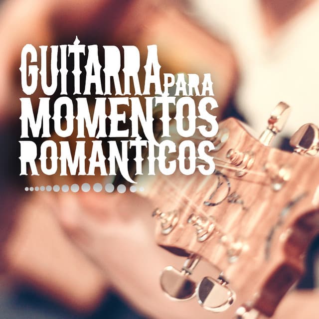 Guitarra para Momentos Románticos - Musica Romantica