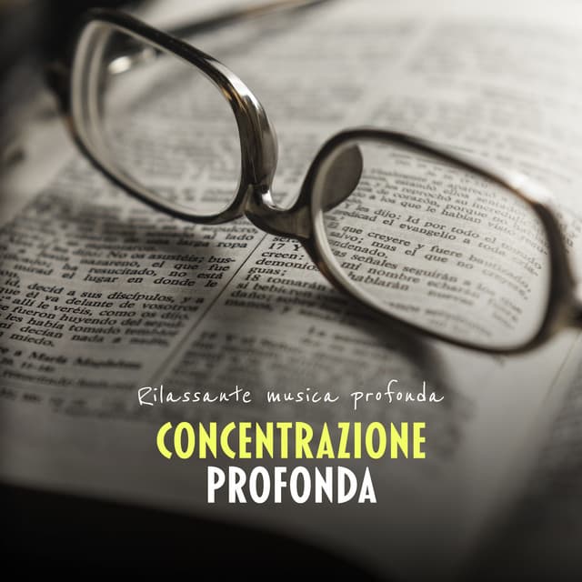 Concentrazione Profonda - Rilassante musica profonda