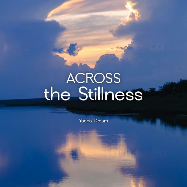 Across the Stillness - Yanna Dream