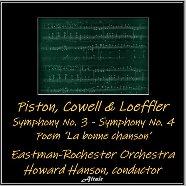 Piston, Cowell & Loeffler: Symphony NO. 3 - Symphony NO. 4 - Poem ’La Bonne Chanson’ - Eastman-Rochester Orchestra