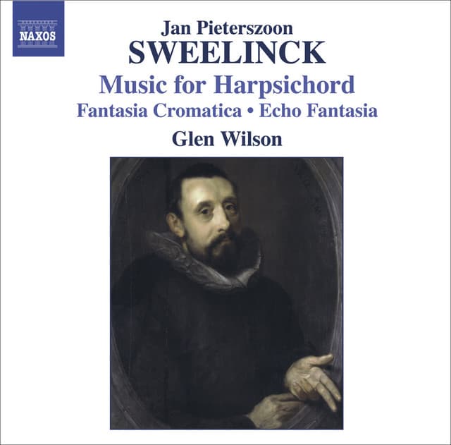 Sweelinck, J.P.: Harpsichord Works - Fantasia Chromatica / Echo Fantasia / Toccata / Variations - Jan Pieterszoon Sweelinck