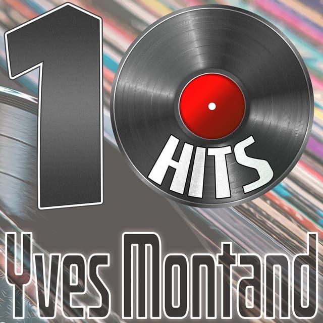 10 Hits of Yves Montand - Yves Montand