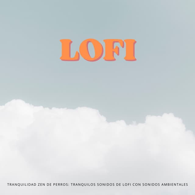 Tranquilidad Zen De Perros: Tranquilos Sonidos De Lofi Con Sonidos Ambientales - Lofi Relájate