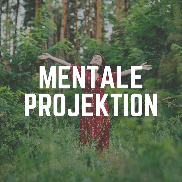 Mentale Projektion - Entspannungsmusik