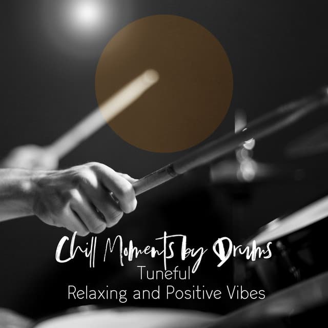 Chill Moments by Drums: Tuneful, Relaxing and Positive Vibes - Less Stress Music Academy