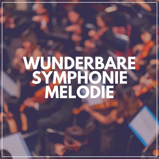 Wunderbare Symphoniemelodie - Klassische Musik
