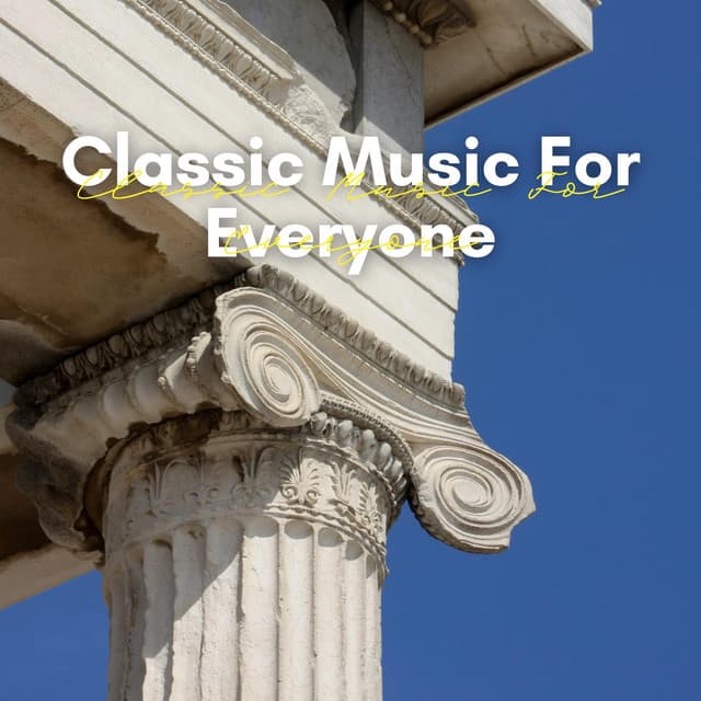 Classic Music for Everyone - Classical Chillout