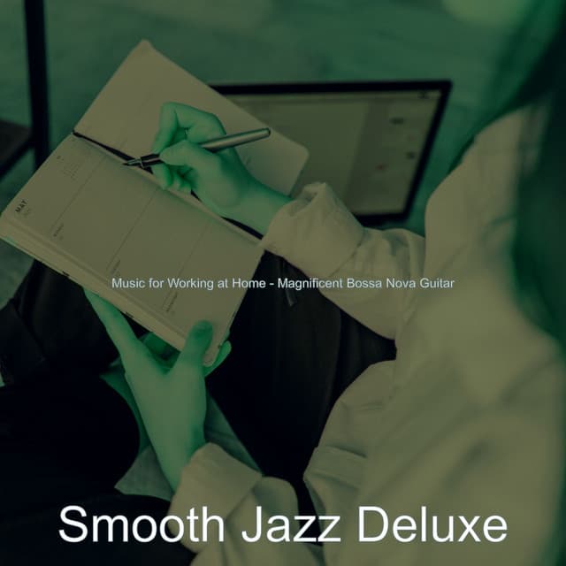 Music for Working at Home - Magnificent Bossa Nova Guitar - Smooth Jazz Deluxe